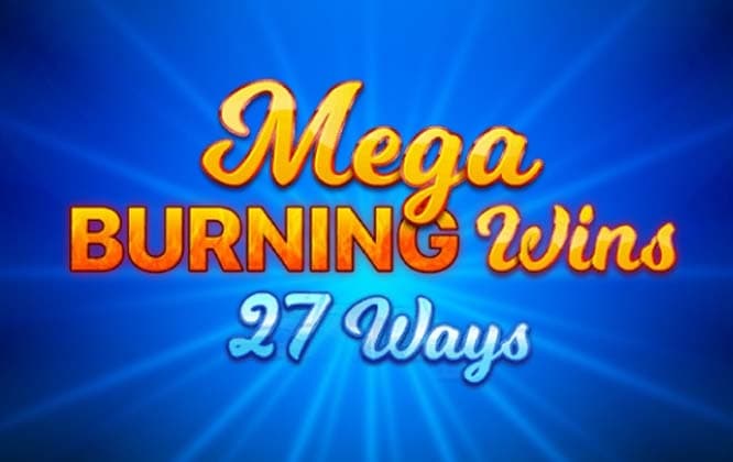 Mega Burning Wins: 27 ways