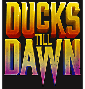 Ducks Till Dawn