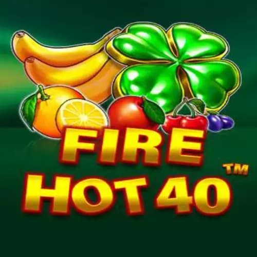 Fire Hot 40