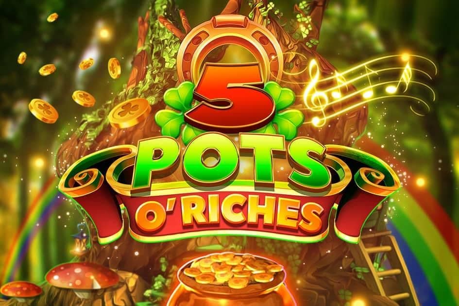 5 Pots o'riches
