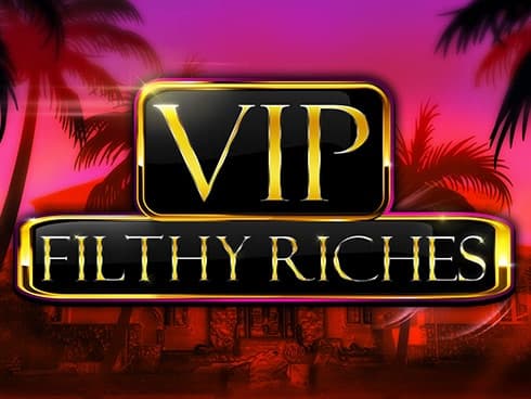 Vip Filthy Riches