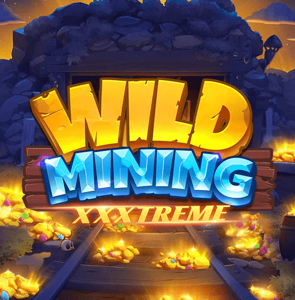 Wild Mining™ XXXtreme