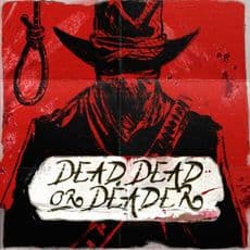 Dead, Dead Or Deader