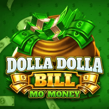 Dolla Dolla Bill: Mo’ Money