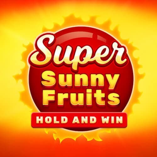 Super Sunny Fruits: Hold and Win