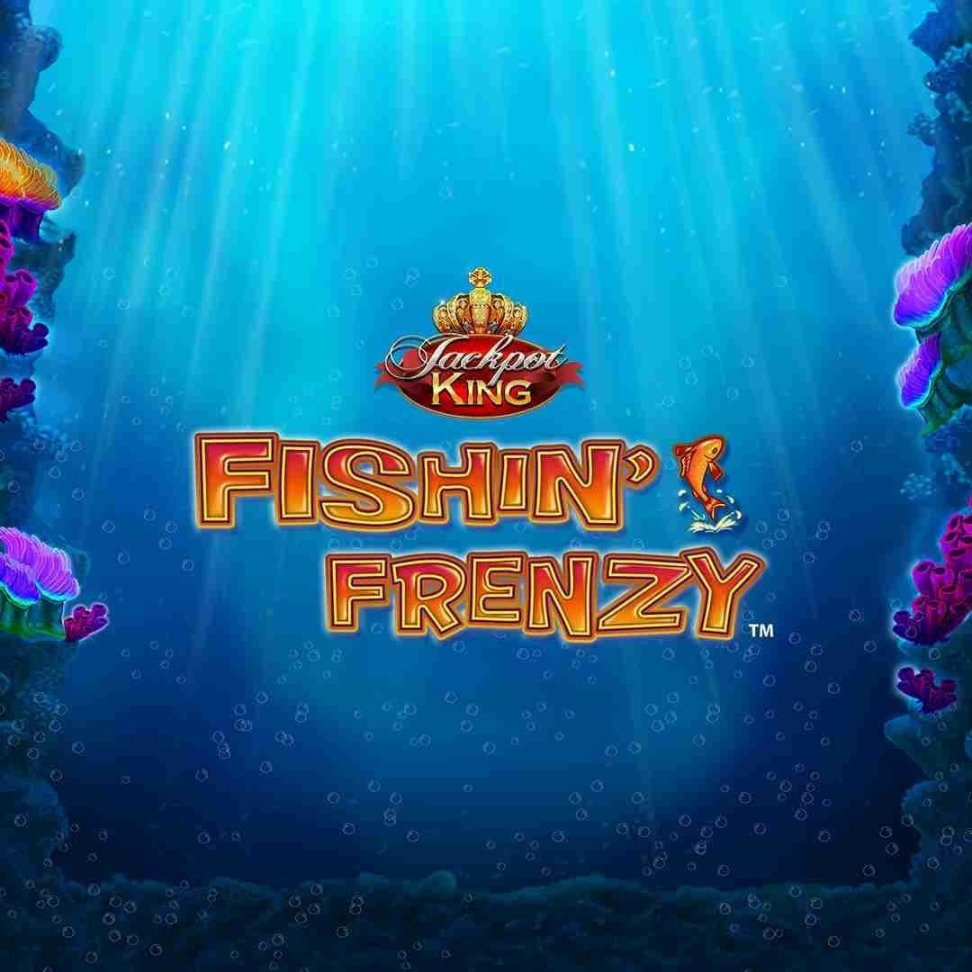 Fishin’ Frenzy Jackpot King