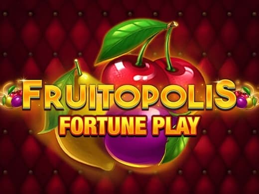 Fruitopolis Fortune Play