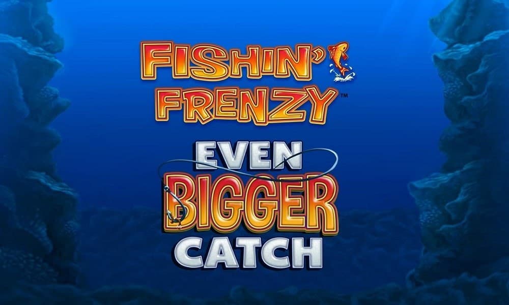 Fishin’ Frenzy EVEN BIGGER CATCH