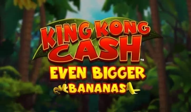 King Kong Cash Even Bigger Bananas