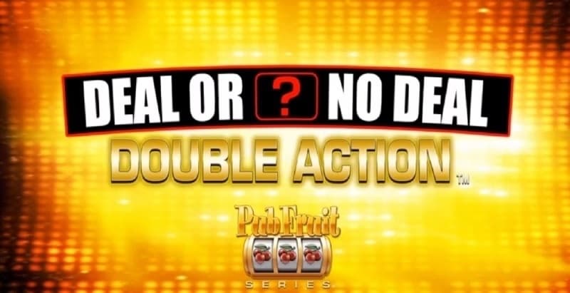 Deal or No Deal: Double Action Pub Fruit Series